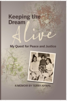 Keeping the Dream Alive : My Quest for Peace and Justice