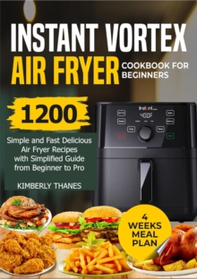 INSTANT VORTEX AIR FRYER COOKBOOK FOR BEGINNERS