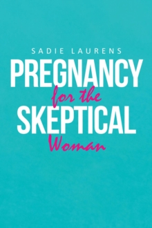 Pregnancy for the Skeptical Woman