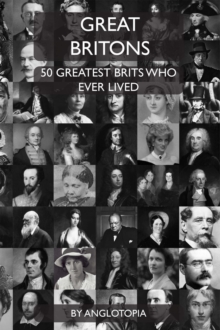 Great Britons : Top 50 Greatest Brits Who Ever Lived