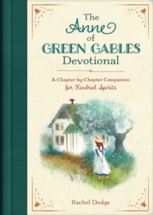 The Anne of Green Gables Devotional : A Chapter-by-Chapter Companion for Kindred Spirits