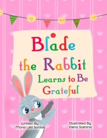 Blade the Rabbit Learns to Be Grateful (Gratitude Story for Children)