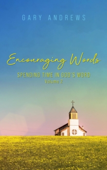 Encouraging Words : Spending Time in God's Word Volume 2