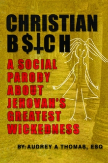 Christian B$tch : A Social Parody About Jehovah's Greatest Wickedness