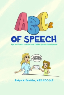 ABCs of Speech : Tips and Tricks to Help Your Child's Speech Development