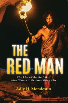 The Red Man : The Lies of the Red Man Who Claims to Be Something Else