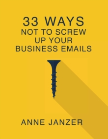 33 Ways Not to Screw Up Your Business Emails