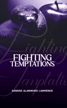 Fighting Temptations : A Personal Study Guide to True Freedom From Addictions and Character Flaws