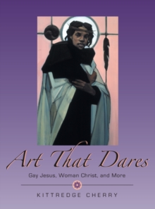 Art That Dares : Gay Jesus, Woman Christ, and More