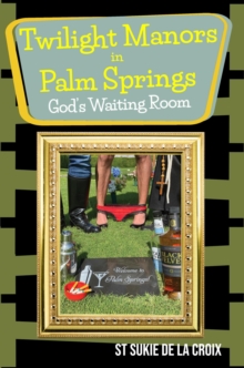 Twilight Manors in Palm Springs, God's Waiting Room