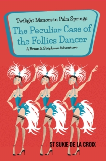 Twilight Manors in Palm Springs: The Peculiar Case of the Follies Dancer