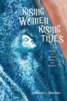 Rising Women Rising Tides: Stories of Women, Water, and Wisdom