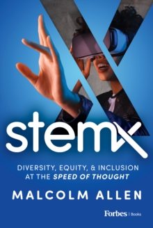 Stem X : Diversity, Equity & Inclusion at the Speed of Thought