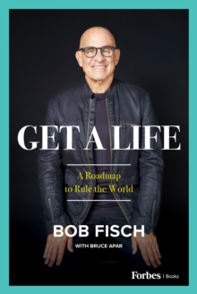 Get A Life : A Roadmap to Rule the World