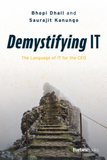 Demystifying IT : The Language of IT for the CEO