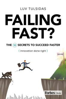 Failing Fast? : The Ten Secrets to Succeed Faster