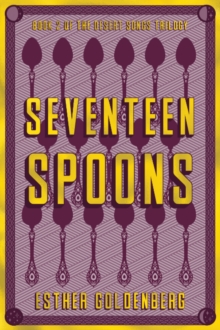 Seventeen Spoons : Book 2 of the Desert Scrolls Trilogy