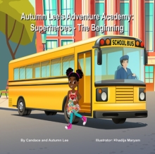 Autumn Lee's Adventure Academy : Superheroes - The Beginning