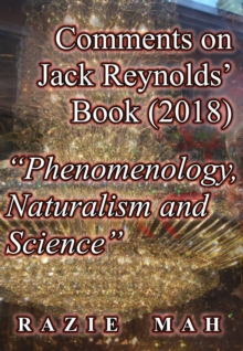 Comments on Jack Reynolds' Book (2018) "Phenomenology, Naturalism and Science"