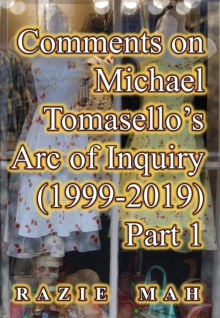 Comments on Michael Tomasello's Arc of Inquiry (1999-2019) Part 1