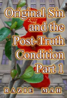 Original Sin and the Post-Truth Condition Part 1