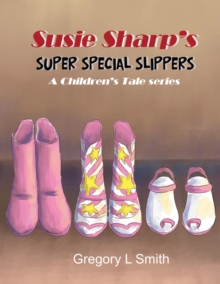 Susie Sharp's Super Special Slippers : A Children's Tale series