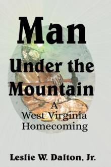 Man Under the Mountain : A West Virginia Homecoming