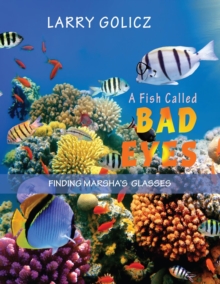 A FISH CALLED BAD EYES : FINDING MARSHA'S  GLASSES