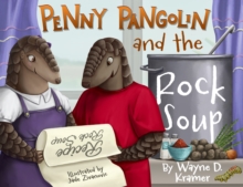 Penny Pangolin And The Rock Soup Wayne D Kramer