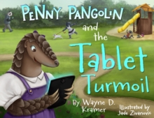 Penny Pangolin And The Tablet Turmoil Wayne D Kramer