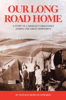 Our Long Road Home : A Story of a Migrant Farm Family During the Great Depression