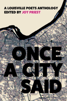 Once a City Said : A Louisville Poets Anthology