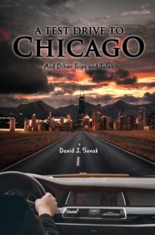 A Test Drive to Chicago and other Trips and Tales