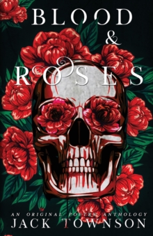 Blood and Roses : A Gothic Collection of Poetry