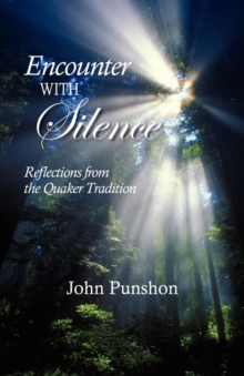 Encounter With Silence : Reflections from the Quaker Tradition