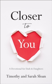 Closer to You : A Devotional for Dads & Daughters