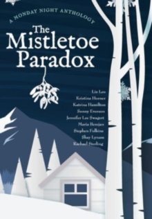 The Mistletoe Paradox : A Monday Night Anthology