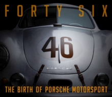 Forty Six : The Birth of Porsche Motorsport