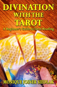 Divination with the Tarot: A Beginner's Guide to Tarot Reading