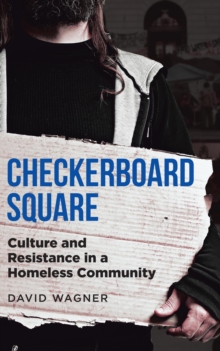 CHECKERBOARD SQUARE : Culture and Resistance in a Homeless Community