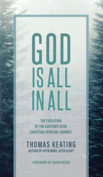 God Is All In All : The Evolution of the Contemplative Christian Spiritual Journey