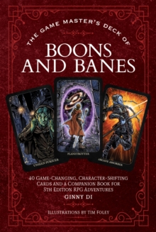 The Game Master's Deck of Boons and Banes : 40 Game-Changing, Character-Shifting Cards and a Companion Book for 5th Edition RPG Adventures