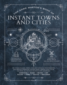 The Game Master's Book of Instant Towns and Cities : 160+ unique villages, towns, settlements and cities, ready-on-demand, plus random generators for NPCs, side quests, bars, shops, temples, local col