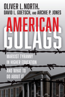 American Gulags : Marxist Tyranny in Higher Education and What to Do About It