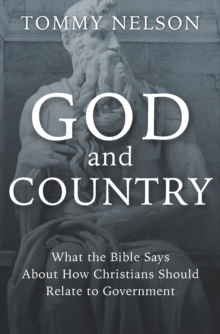 God and Country : What the Bible Has to Say