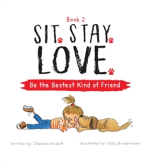 Sit. Stay. Love. Be the Bestest Kind of Friend