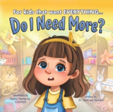 Do I Need More? : For the Kids that Want EVERYTHING