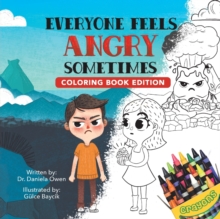 Everyone Feels Angry Sometimes : Coloring Book Edition