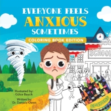 Everyone Feels Anxious Sometimes : Coloring Book Edition