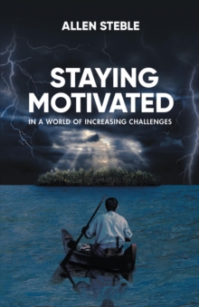 Staying Motivated in a World of Increasing Challenges